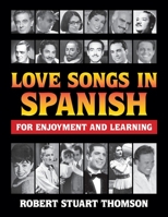 Love songs in Spanish for Enjoyment and Learning 0969677499 Book Cover