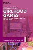 Girlhood Games 3111559734 Book Cover