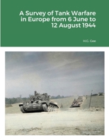 A Survey of Tank Warfare in Europe from 6 June to 12 August 1944 1716419484 Book Cover