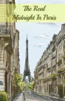 The Real Midnight in Paris: A History of the Expatriate Writers in Paris That Made Up the Lost Generation 162107319X Book Cover