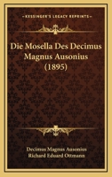 Die Mosella Des Decimus Magnus Ausonius (1895) 1165469774 Book Cover