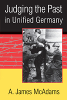 Judging the Past in Unified Germany 0521001390 Book Cover