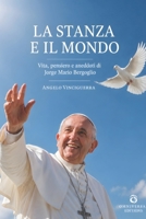 La stanza e il mondo: Vita, pensiero e aneddoti di Jorge Mario Bergoglio (Italian Edition) B0HCJCN9D3 Book Cover