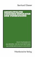 Umweltpolitik Zwischen Reparatur Und Vorbeugung: Eine Einfuhrung Am Beispiel Bundesrepublik Im Internationalen Kontext 353111896X Book Cover