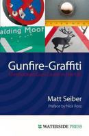 Gunfire-Graffiti: Overlooked Gun Crime in the UK 1904380719 Book Cover