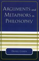Arguments and Metaphors in Philosophy 0761826777 Book Cover