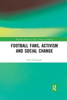 Football Fans, Activism and Social Change (Routledge Research in Sport, Culture and Society) 0367894130 Book Cover