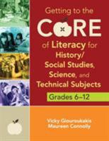 Getting to the Core of Literacy for History/Social Studies, Science, and Technical Subjects, Grades 6-12 145225544X Book Cover