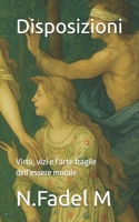 Disposizioni: Virtù, vizi e l'arte fragile dell'essere morale B0FG166YRJ Book Cover