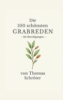 Die 100 schönsten Grabreden: für Beerdigungen (German Edition) 3769319494 Book Cover