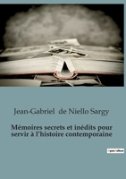 Mémoires secrets et inédits pour servir à l'histoire contemporaine B0C13L9ZVY Book Cover