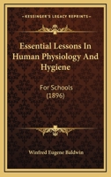 Essential Lessons in Human Physiology and Hygiene: For Schools 3337361714 Book Cover