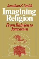 Imagining Religion: From Babylon to Jonestown 0226763609 Book Cover