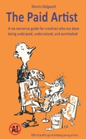 The Paid Artist: A no-nonsense guide for creatives who are done being underpaid, undervalued, and overlooked B0GHJRQP21 Book Cover