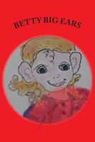 Betty Big Ears 1495240908 Book Cover