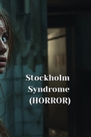 Stockholm Syndrome (HORROR) B0DRY5CKJ4 Book Cover