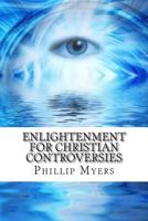 Enlightenment for Christian Controversies 1502558246 Book Cover