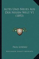 Altes Und Neues Aus Der Neuen Welt V1 (1893) 1120481600 Book Cover