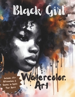 Black Girl Watercolor Art: 65+ Inspirational Positive Affirmations Quotes| Positive Quotes to Boost Self-Esteem of Young Black Girls, Teens, and Even ... Women| Inspirational Art to Boost Mood B0CPHY88HY Book Cover