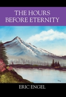 The Hours Before Eternity 1478777168 Book Cover