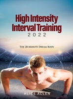 High Intensity Interval Training 2022: The 20-Minute Dream Body 1804342297 Book Cover