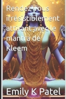 Rendez-vous irrésistiblement attirant avec le mantra de Kleem (Forbidden Mantra Series) (French Edition) B0DPSJW3PS Book Cover