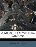 A Memoir of William Gibbons 1104597160 Book Cover