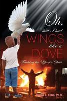 Oh, that I had Wings like a Dove: Touching the Life of a Child 1480986011 Book Cover
