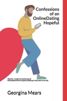 Confessions of an Online Dating Hopeful: Warning - A laugh out loud journey of dating experiences and types of people you may meet on the way (3 Feet From Love) 1919390901 Book Cover