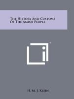 The History And Customs Of The Amish People 1258208687 Book Cover