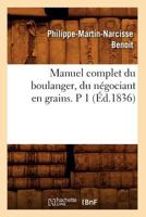 Nouveau Manuel Complet Du Boulanger, Du Na(c)Gociant En Grains. T. 1 (A0/00d.1846) 0341093114 Book Cover