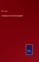 Handbuch der Schachaufgaben (German Edition) 3744632237 Book Cover