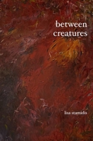 Between Creatures B09V3WCF9K Book Cover