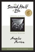 The Second Half of Life: Opening the Eight Gates of Wisdom 1591795729 Book Cover