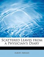 Scattered Leaves From A Physician's Diary (1900) 1104462036 Book Cover