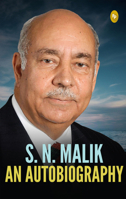 S.N. Malik: An Autobiography 9354407854 Book Cover