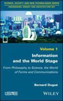 Information and the World Stage: From Philosophy to Science, the World of Forms and Communications 1786301385 Book Cover