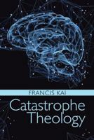 Catastrophe Theology 1512783110 Book Cover