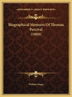 Biographical Memoirs Of Thomas Percival 1104625229 Book Cover