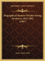 Biographical Memoir Of John Strong Newberry, 1822-1892 1018662405 Book Cover