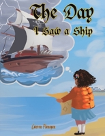 The Day I Saw a Ship 1398436461 Book Cover