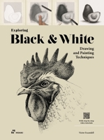 Exploring Black & White: Drawing and Painting Techniques 8417656499 Book Cover