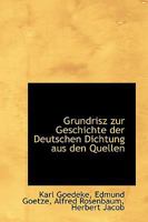 Grundrisz Zur Geschichte Der Deutschen Dichtung: Aus Den Quellen 0559785879 Book Cover
