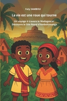 La vie est une roue qui tourne: Un voyage à travers le Madagascar, Découvre le site royal d'Ambohimanga (French Edition) 2487910240 Book Cover