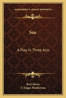 Sue: A Play in Three Acts 0548465436 Book Cover