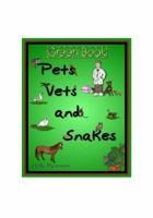 Green Book Pets Vets and Snakes 098289502X Book Cover