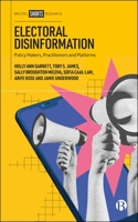 Electoral Disinformation : Policymakers, Practitioners and Platforms 1529258537 Book Cover