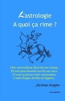 L'astrologie, à quoi ça rime ?: Nos caractères décrits en rimes, et nos penchant écrits en vers, d'une science non unanime, l'astrologie drôle et légère B08MSLXF17 Book Cover