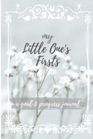 My Little One's Firsts: A Goal & Progress Journal 1694943747 Book Cover