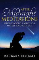 After Midnight Meditations: Seeking God's Light for Myself and Others 1619845784 Book Cover